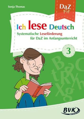 Ich lese Deutsch Band 3: Systematische Leseförderung für DaZ im Anfangsunterricht (DaZ Fit: Ich lese Deutsch , Band 3)