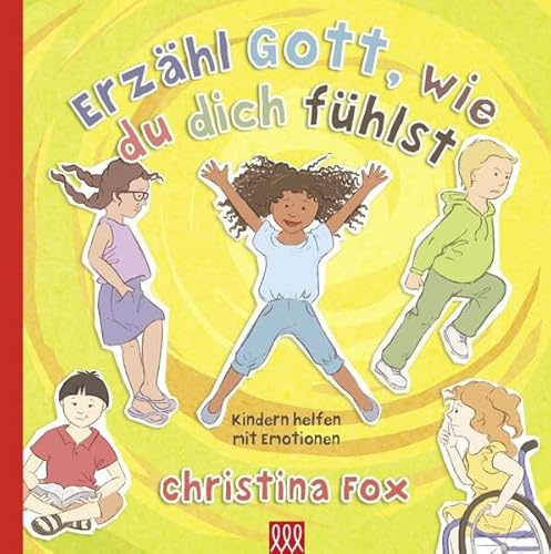 Erzähle Gott, wie du dich fühlst: Kindern helfen mit Emotionen