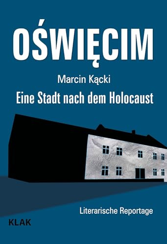 Oswiecim: Eine Stadt nach dem Holocaust