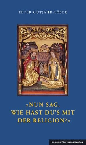 »Nun sag, wie hast Du’s mit der Religion?«