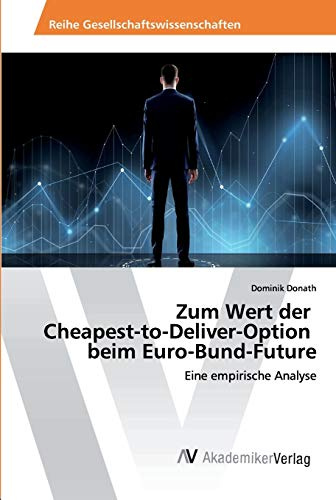 Zum Wert der Cheapest-to-Deliver-Option beim Euro-Bund-Future: Eine empirische Analyse