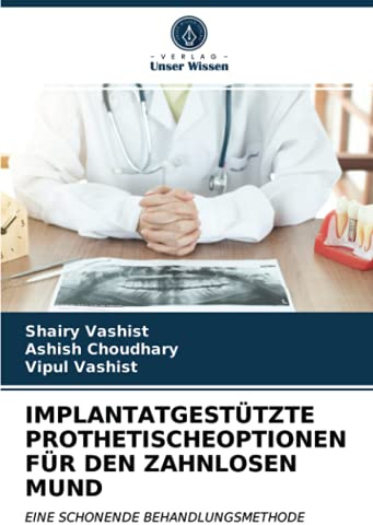 IMPLANTATGESTÜTZTE PROTHETISCHEOPTIONEN FÜR DEN ZAHNLOSEN MUND: EINE SCHONENDE BEHANDLUNGSMETHODE