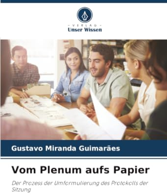 Vom Plenum aufs Papier: Der Prozess der Umformulierung des Protokolls der Sitzung