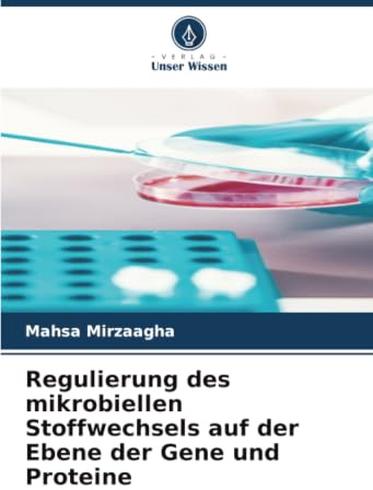 Regulierung des mikrobiellen Stoffwechsels auf der Ebene der Gene und Proteine