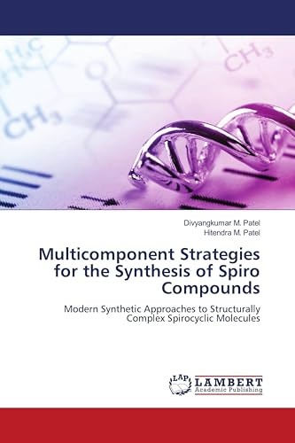 Multicomponent Strategies for the Synthesis of Spiro Compounds: Modern Synthetic Approaches to Structurally Complex Spirocyclic Molecules