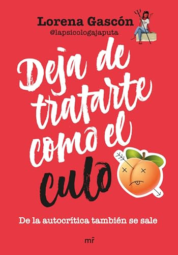 Deja de tratarte como el culo: De la autocrítica también se sale (MR Autoayuda)