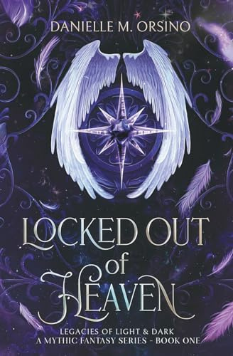 Locked Out of Heaven, Book 1: Legacies of Light & Dark A Mythic Fantasy series