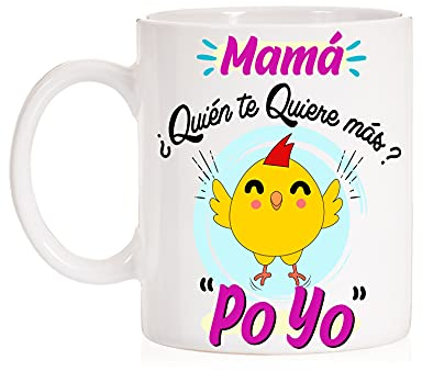 Taza de Cerámica divertida: Mamá ¿ quién te quiere más ? Poyo . Frase del pollo de regalo para el día de las madres