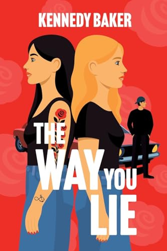 The Way You Lie: Kate and Aria have never met—but their lives are tied together by the same man.