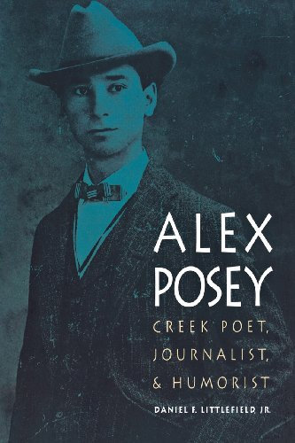 Alex Posey: Creek Poet, Journalist, and Humorist (American Indian Lives) by Daniel F. Littlefield Jr. (1997-06-01)