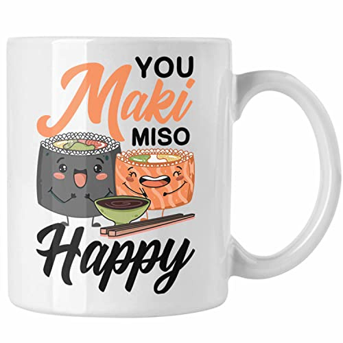 Trendation - Lustige Suhsi Tasse Geschenk Shushi-Liebhaber You Maki Miso Happy Geschenkidee Asiaten Asiatische Küche (Weiß)