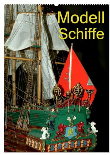 Modell Schiffe (Wandkalender 2026 DIN A2 hoch), CALVENDO Monatskalender: Klassische Segelschiffe im Modell (CALVENDO Hobbys)