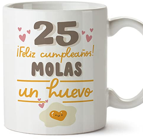 MUGFFINS Tazas 25 Cumpleaños - En Español - Feliz Cumpleaños Molas un Huevo - 11 oz / 330 ml - Regalo original y divertido