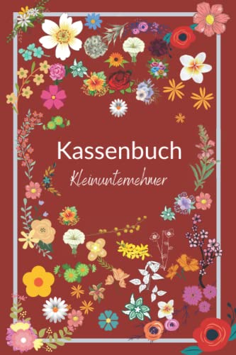 Kassenbuch Kleinunternehmer: Einnahmen und Ausgaben einfach eintragen | Perfekt für Einzelunternehmer, Selbständige und Kleinunternehmer | für über 3400 Einträge auf 120 Seiten.