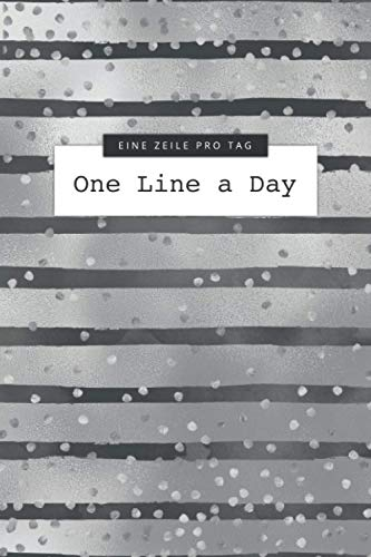 Eine Zeile pro Tag • One Line a Day: Das 5 Jahre Tagebuch für jeden Tag einen Satz oder Jeden Tag ein Gedanke • Ausfüllbuch für positives Denken und Erinnerungen