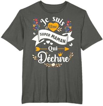 Je Suis Une Super Maman Qui Déchire Idée Drole Original T-Shirt