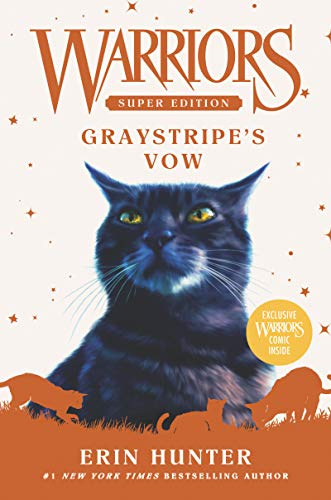 Warriors Super Edition: Graystripe's Vow: Graystripe journeys back to the Moonstone to save ThunderClan's future in this epic stand-alone Warriors adventure for ages 8-12