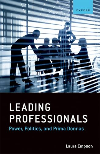 Leading Professionals: Power, Politics, and Prima Donnas