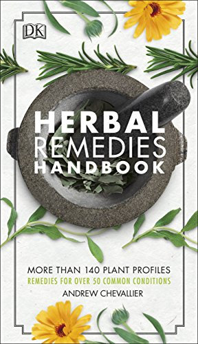 Herbal Remedies Handbook: More Than 140 Plant Profiles; Remedies for Over 50 Common Conditions