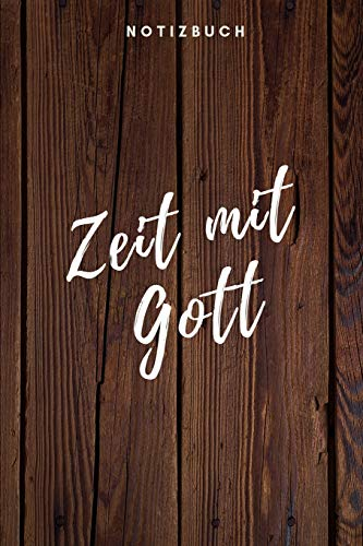 Zeit mit Gott Notizbuch: Christliches Notizbuch Notizheft 108 Seiten gepunktet (6x9 /15.24 x 22.86 cm) zum Gebet