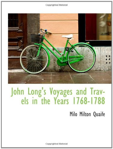 John Long's Voyages and Travels in the Years 1768-1788