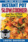 Instant Pot Slow Cooker Cookbook: Easy One-Pot Meal Slow Cooker Recipes: Volume 4