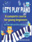 Let's Play Piano: A complete course for young beginners: 1