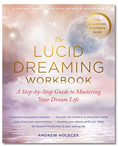 The Lucid Dreaming Workbook: A Step-by-Step Guide to Mastering Your Dream Life