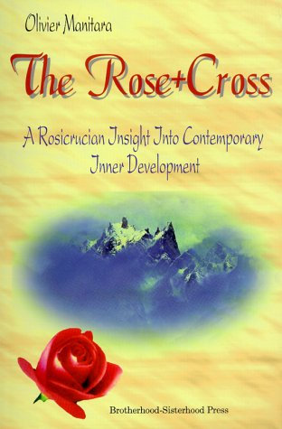 The Rose & Cross: A Rosicrucian Insight into Contemporary Inner Development