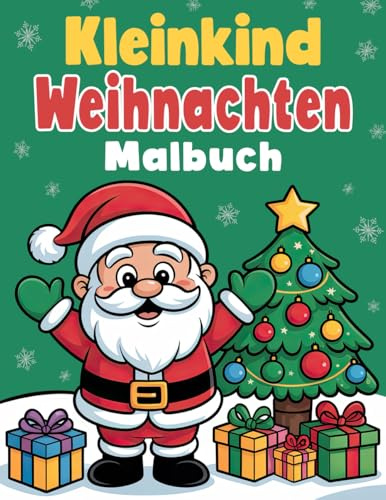 Kleinkind Weihnachten Malbuch: Für Kinder von 2 bis 4 Jahren, Entzückende Weihnachtsfeiertagsdesigns mit großen und einfachen niedlichen Bildern für ... niedlichen Bildern fur Jungen und Madchen