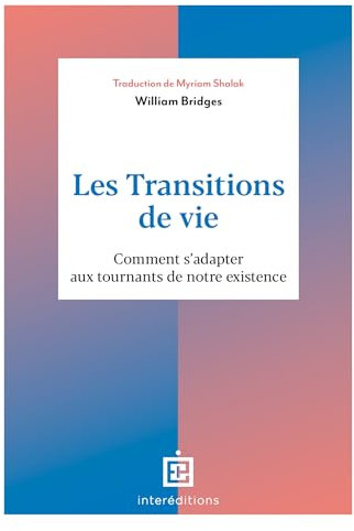 Les transitions de vie: Comment s'adapter aux tournants de notre existence