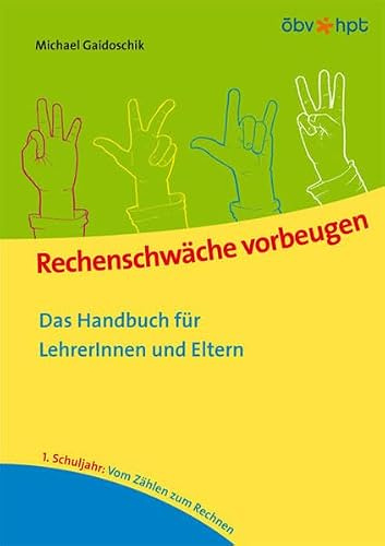 Rechenschwäche vorbeugen - Das Handbuch für LehrerInnen und Eltern: 1. Schuljahr: Vom Zählen zum Rechnen