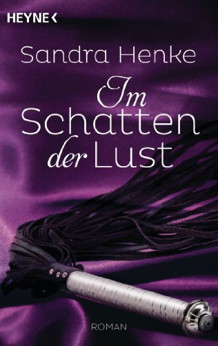 Im Schatten der Lust: Roman