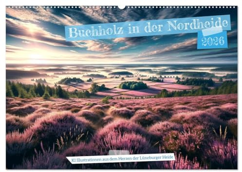 Buchholz i. d. N. - KI Illustrationen aus dem Herzen der Lüneburger Heide (Wandkalender 2026 DIN A2 quer), CALVENDO Monatskalender: Heidevielfalt rund um Buchholz in der Nordheide (CALVENDO Natur)