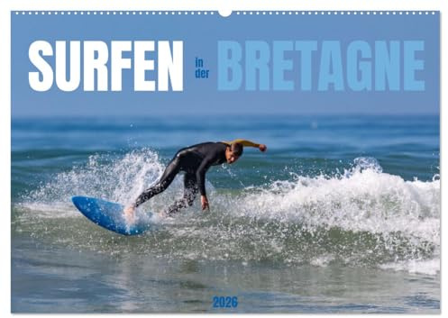 Surfen in der Bretagne (Wandkalender 2026 DIN A2 quer), CALVENDO Monatskalender: Wellenactionen pur: Ein Jahr Surfvergnügen für die Wand und imposante Moves. (CALVENDO Sport)
