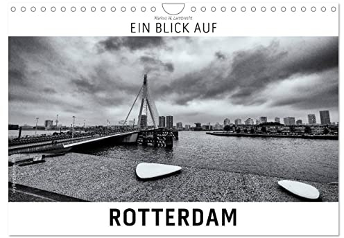 Ein Blick auf Rotterdam (Wandkalender 2026 DIN A4 quer), CALVENDO Monatskalender: Ein ungewohnter Blick auf die Stadt Rotterdam in harten Schwarz-Weiß-Bildern. (CALVENDO Orte)