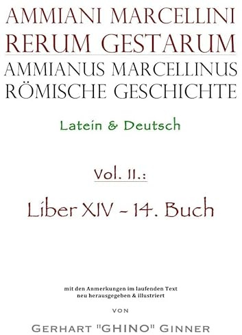 Ammianus Marcellinus, Römische Geschichte / Ammianus Marcellinus römische Geschichte II: Latein & Deutsch, Liber XIV / 14. Buch
