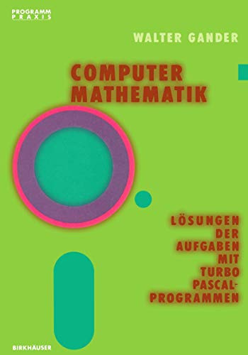 Computermathematik: Lösungen der Aufgaben mit TURBO PASCAL-Programmen (Programm Praxis) (German Edition) (Programm Praxis, 6, Band 6)
