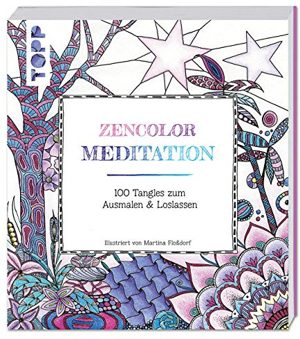 Zencolor: Meditation: 100 Tangles zum Ausmalen & Loslassen