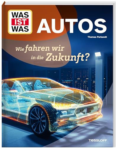 WAS IST WAS Autos. Wie fahren wir in die Zukunft? | Sachbuch für Kinder ab 8 Jahren (WAS IST WAS Das Original)