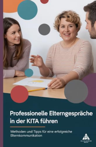 Professionelle Elterngespräche in der Kita führen: Methoden und Tipps für eine erfolgreiche Elternkommunikation
