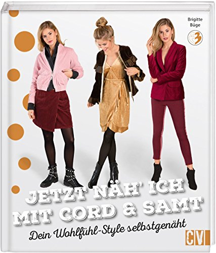 Jetzt näh' ich mit Cord & Samt: Dein Wohlfühl-Style selbstgenäht