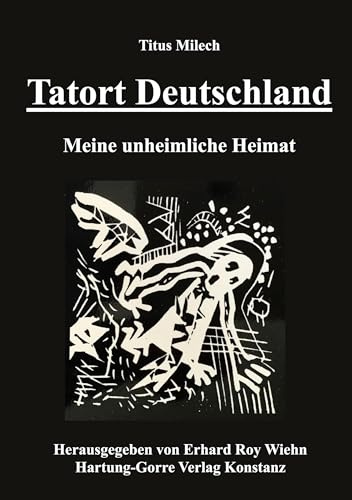 Tatort Deutschland: Meine unheimliche Heimat