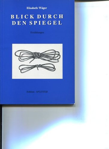 Blick durch den Spiegel: Erzählungen