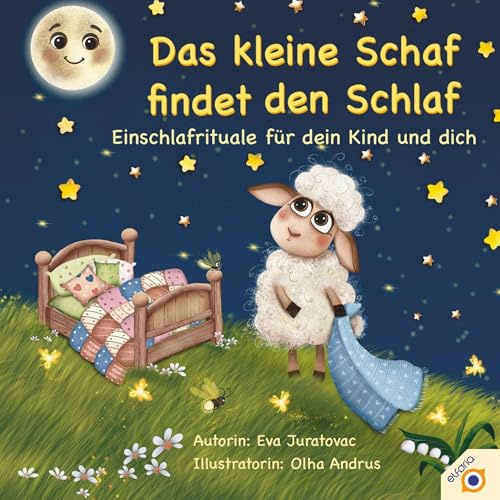 Das kleine Schaf findet den Schlaf: Einschlafrituale für dich und dein Kind