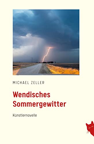 Wendisches Sommergewitter: Künstlernovelle