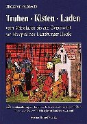 Truhen, Kisten, Laden vom Mittelalter bis zur Gegenwart am Beispiel der Lüneburger Heide