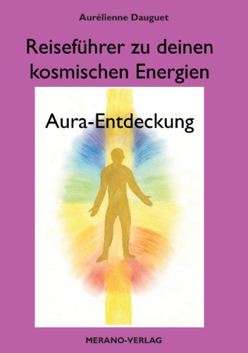 Reiseführer zu deinen kosmischen Energien: Aura-Entdeckung