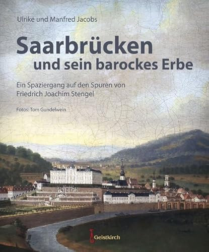 Saarbrücken und sein barockes Erbe: Ein Spaziergang auf den Spuren von Friedrich Joachim Stengel
