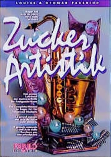 Zuckerartistik, Das große Lehrbuch der Zuckerartistik für Fortgeschrittene: Dtsch.-Engl.-Französ.-Italien.
